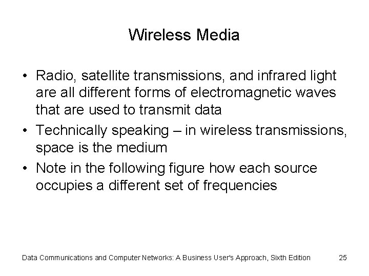 Wireless Media • Radio, satellite transmissions, and infrared light are all different forms of