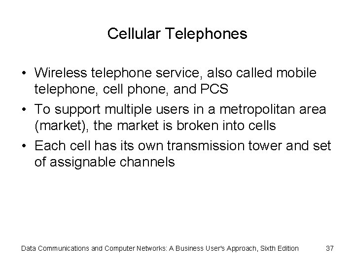 Cellular Telephones • Wireless telephone service, also called mobile telephone, cell phone, and PCS