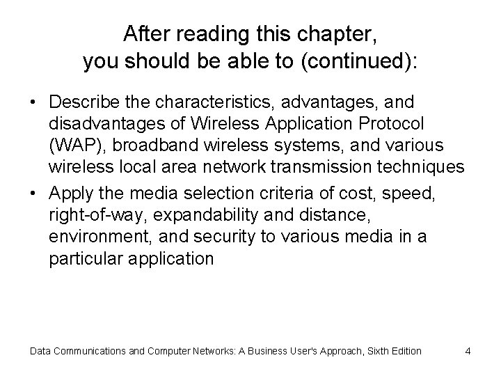 After reading this chapter, you should be able to (continued): • Describe the characteristics,