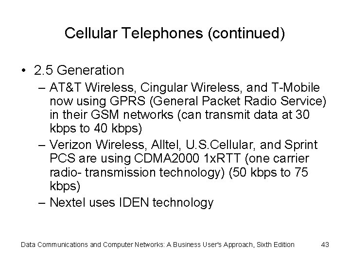 Cellular Telephones (continued) • 2. 5 Generation – AT&T Wireless, Cingular Wireless, and T-Mobile