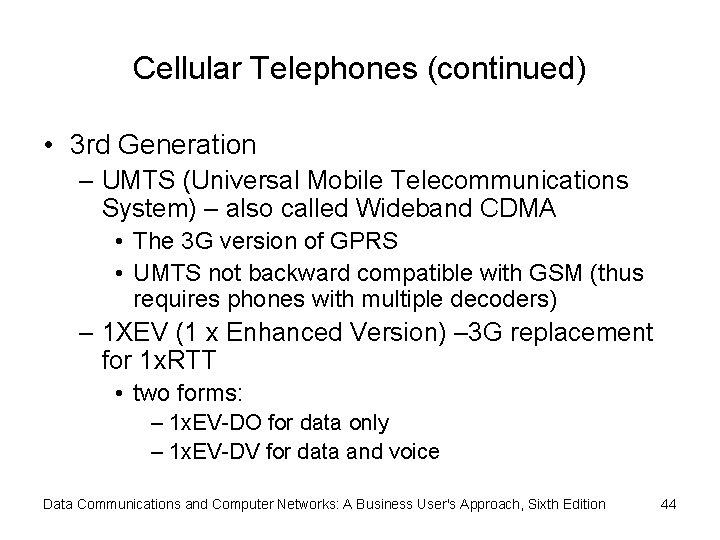 Cellular Telephones (continued) • 3 rd Generation – UMTS (Universal Mobile Telecommunications System) –