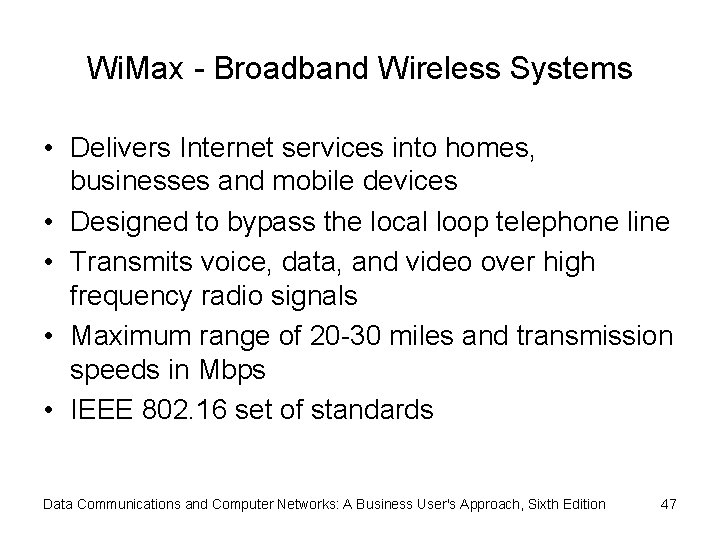 Wi. Max - Broadband Wireless Systems • Delivers Internet services into homes, businesses and