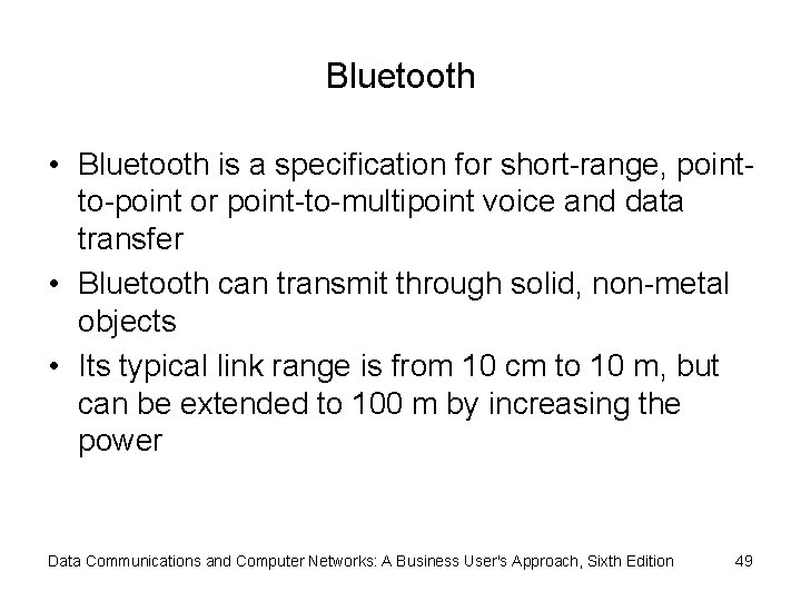 Bluetooth • Bluetooth is a specification for short-range, pointto-point or point-to-multipoint voice and data
