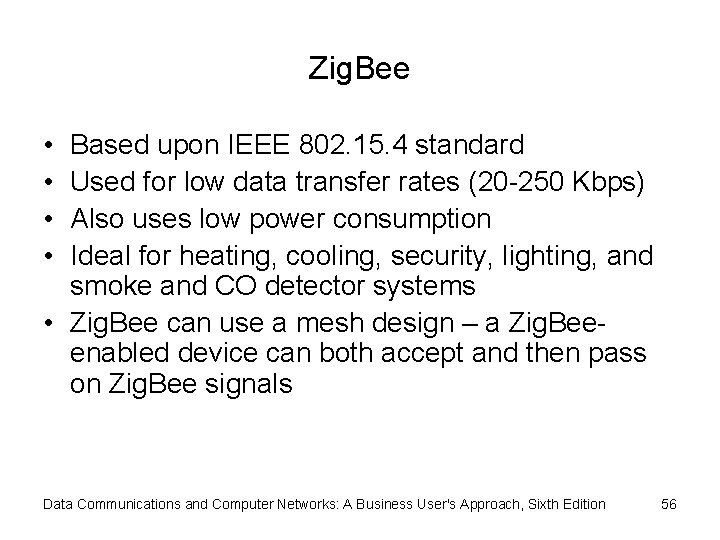 Zig. Bee • • Based upon IEEE 802. 15. 4 standard Used for low