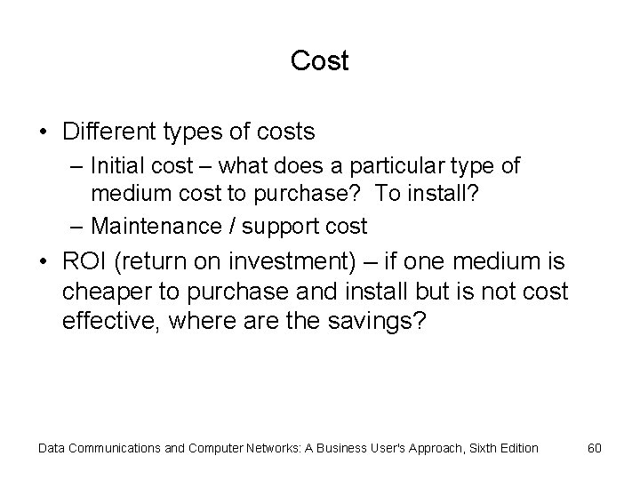 Cost • Different types of costs – Initial cost – what does a particular