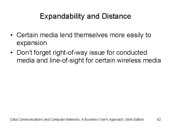 Expandability and Distance • Certain media lend themselves more easily to expansion • Don’t