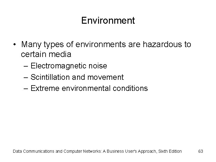Environment • Many types of environments are hazardous to certain media – Electromagnetic noise