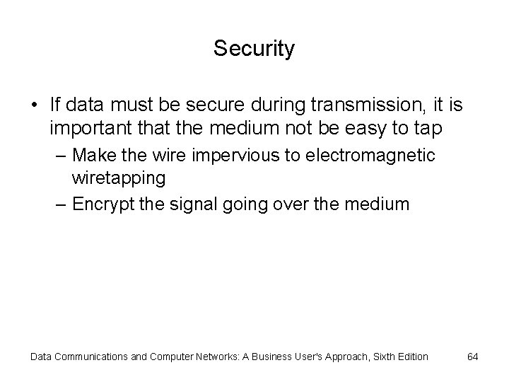 Security • If data must be secure during transmission, it is important that the