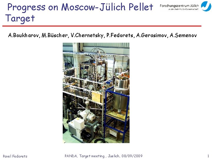 Progress on Moscow-Jülich Pellet Target A. Boukharov, M. Büscher, V. Chernetsky, P. Fedorets, A.