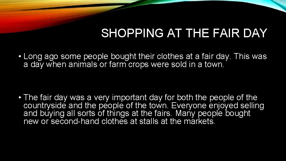 SHOPPING AT THE FAIR DAY • Long ago some people bought their clothes at