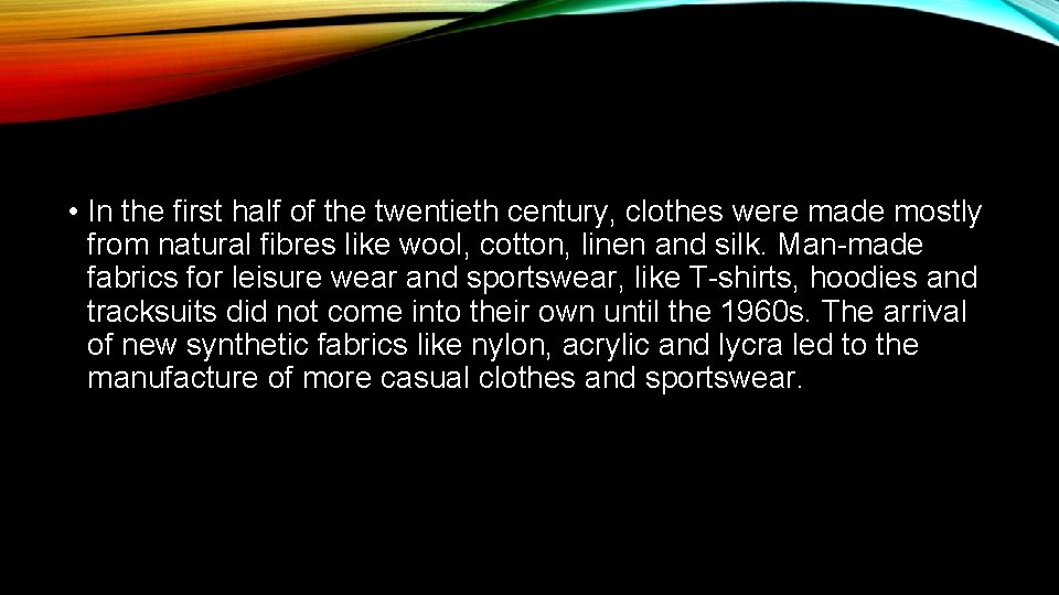  • In the first half of the twentieth century, clothes were made mostly