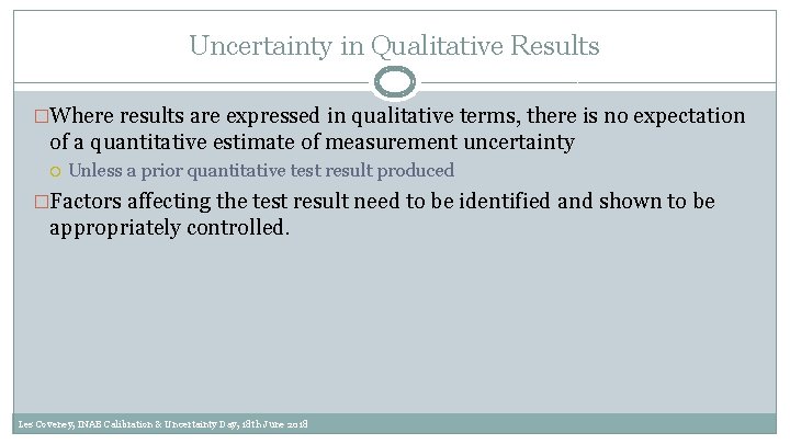 Uncertainty in Qualitative Results �Where results are expressed in qualitative terms, there is no