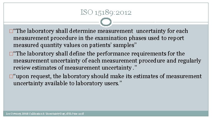 ISO 15189: 2012 �“The laboratory shall determine measurement uncertainty for each measurement procedure in