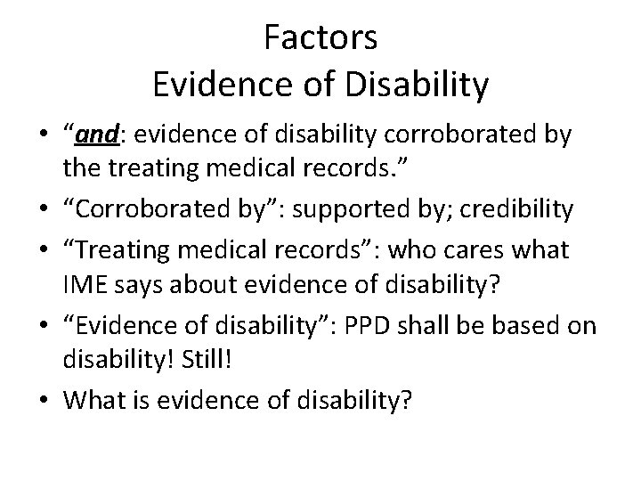 Factors Evidence of Disability • “and: evidence of disability corroborated by the treating medical