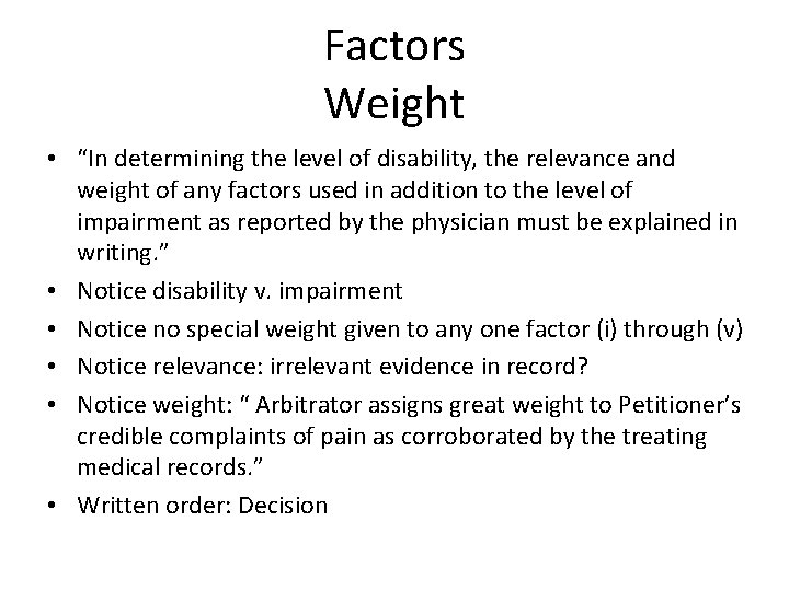 Factors Weight • “In determining the level of disability, the relevance and weight of