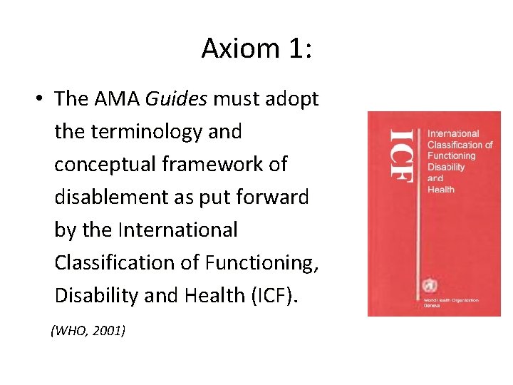 Axiom 1: • The AMA Guides must adopt the terminology and conceptual framework of