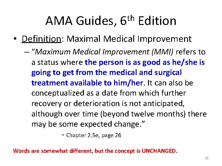 AMA Guides, 6 th Edition • Definition: Maximal Medical Improvement – “Maximum Medical Improvement