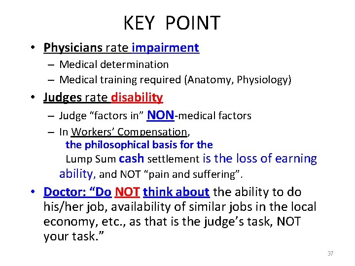 KEY POINT • Physicians rate impairment – Medical determination – Medical training required (Anatomy,