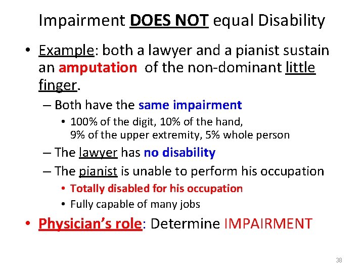 Impairment DOES NOT equal Disability • Example: both a lawyer and a pianist sustain