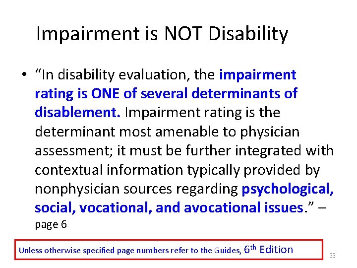 Impairment is NOT Disability • “In disability evaluation, the impairment rating is ONE of