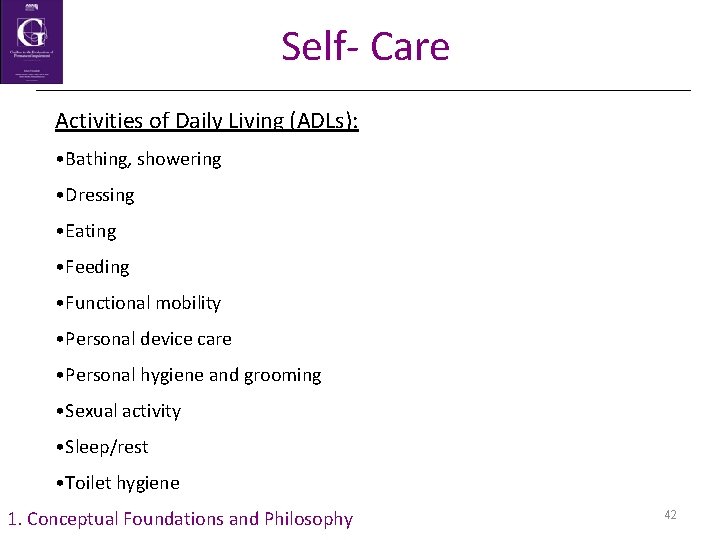 Self- Care Activities of Daily Living (ADLs): • Bathing, showering • Dressing • Eating