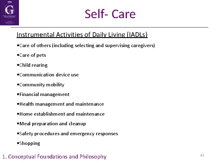 Self- Care Instrumental Activities of Daily Living (IADLs) • Care of others (including selecting