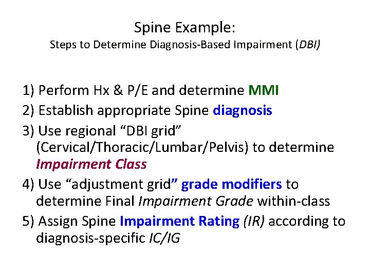 Spine Example: Steps to Determine Diagnosis-Based Impairment (DBI) 1) Perform Hx & P/E and