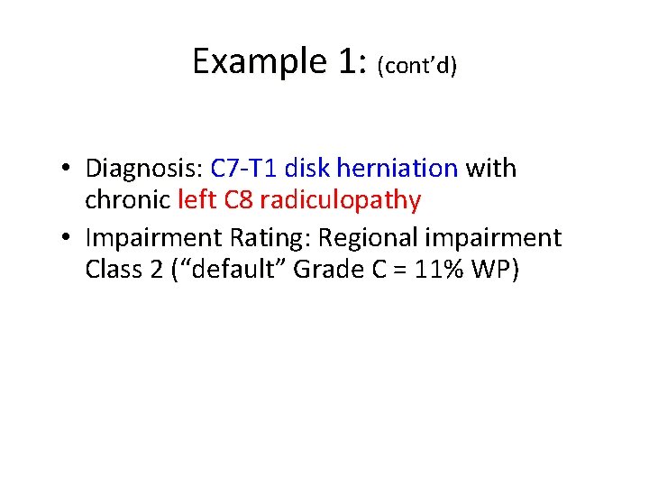 Example 1: (cont’d) • Diagnosis: C 7 -T 1 disk herniation with chronic left