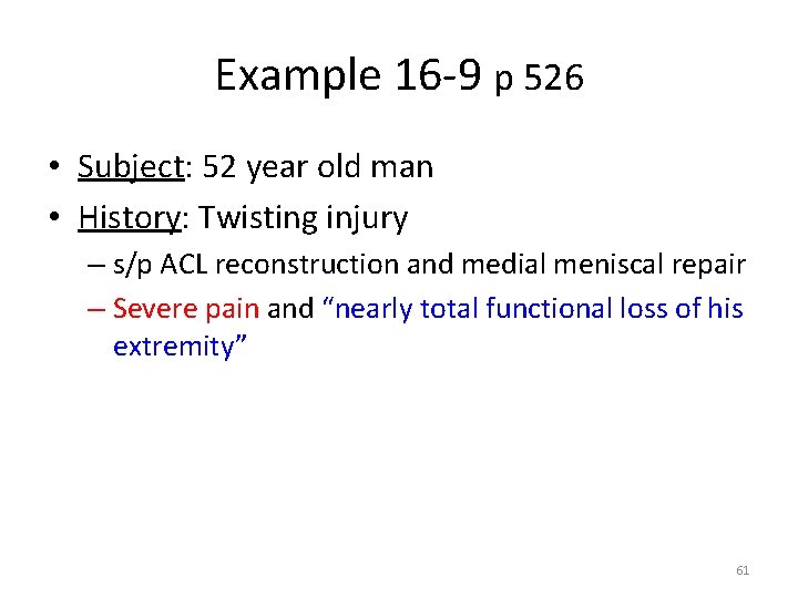 Example 16 -9 p 526 • Subject: 52 year old man • History: Twisting