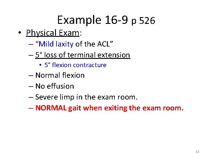 Example 16 -9 p 526 • Physical Exam: – “Mild laxity of the ACL”