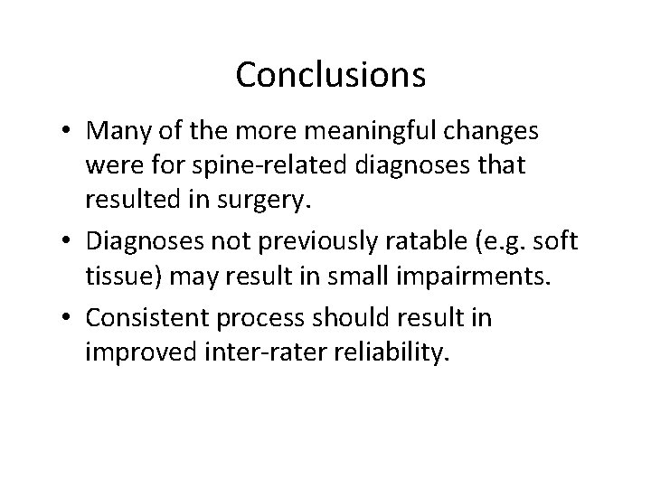 Conclusions • Many of the more meaningful changes were for spine-related diagnoses that resulted