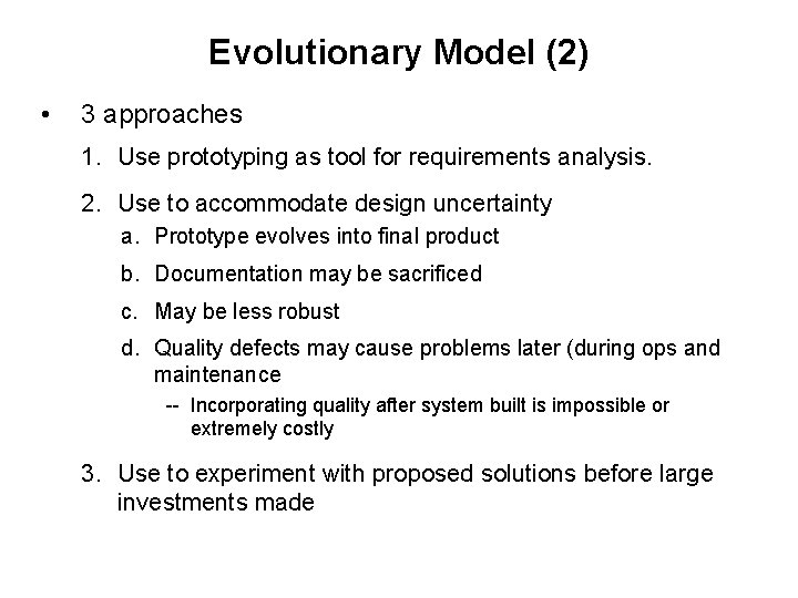 Evolutionary Model (2) • 3 approaches 1. Use prototyping as tool for requirements analysis. Evolutionary Model (2) • 3 approaches 1. Use prototyping as tool for requirements analysis.