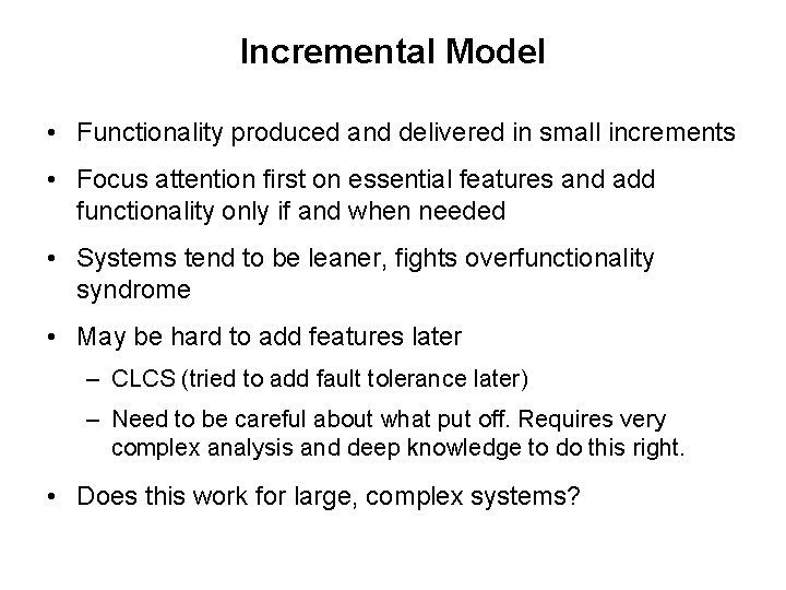 Incremental Model • Functionality produced and delivered in small increments • Focus attention first Incremental Model • Functionality produced and delivered in small increments • Focus attention first