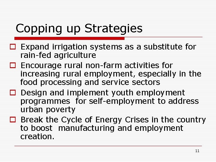 Copping up Strategies o Expand irrigation systems as a substitute for rain-fed agriculture o