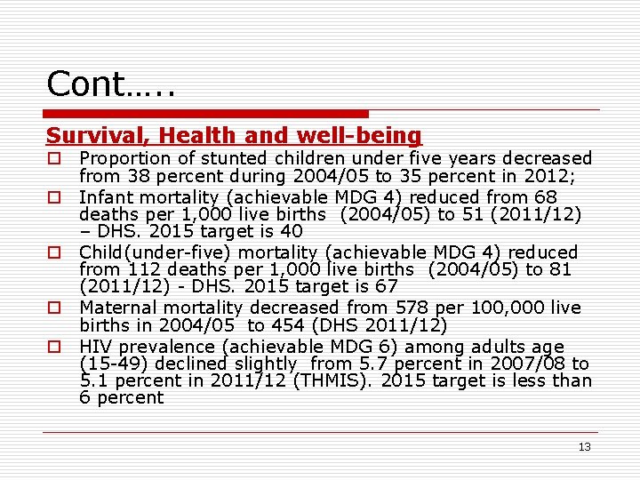 Cont…. . Survival, Health and well-being o Proportion of stunted children under five years