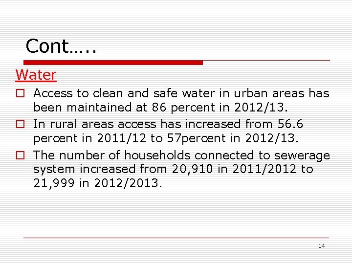 Cont…. . Water o Access to clean and safe water in urban areas has