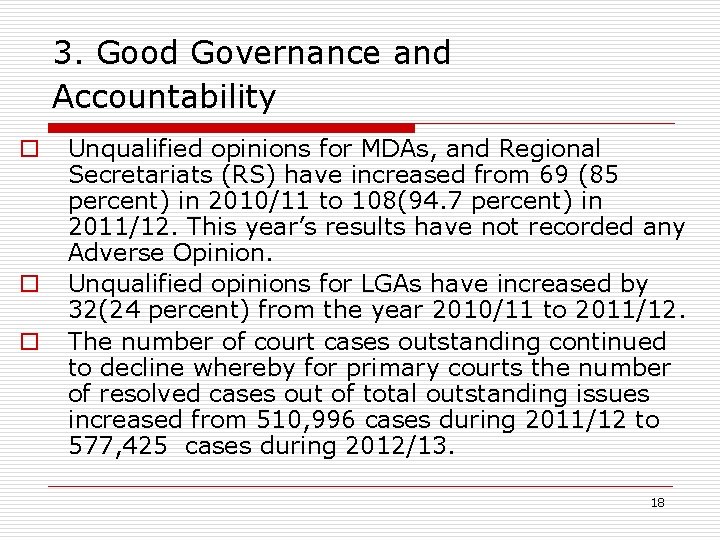 3. Good Governance and Accountability o o o Unqualified opinions for MDAs, and Regional