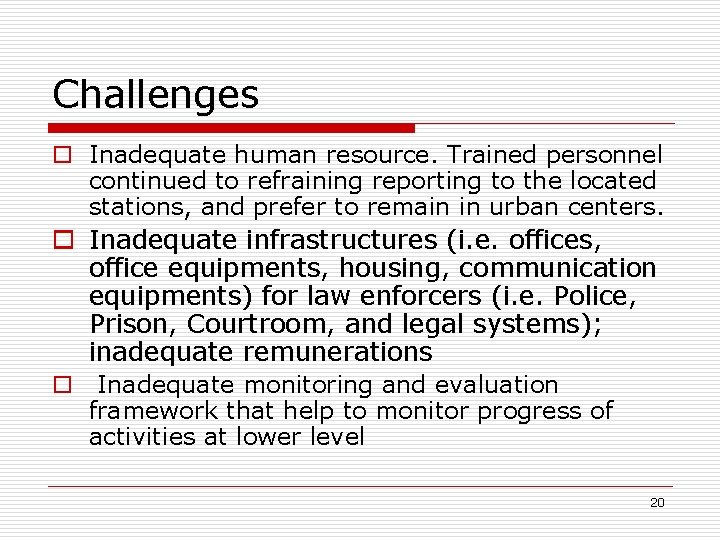 Challenges o Inadequate human resource. Trained personnel continued to refraining reporting to the located