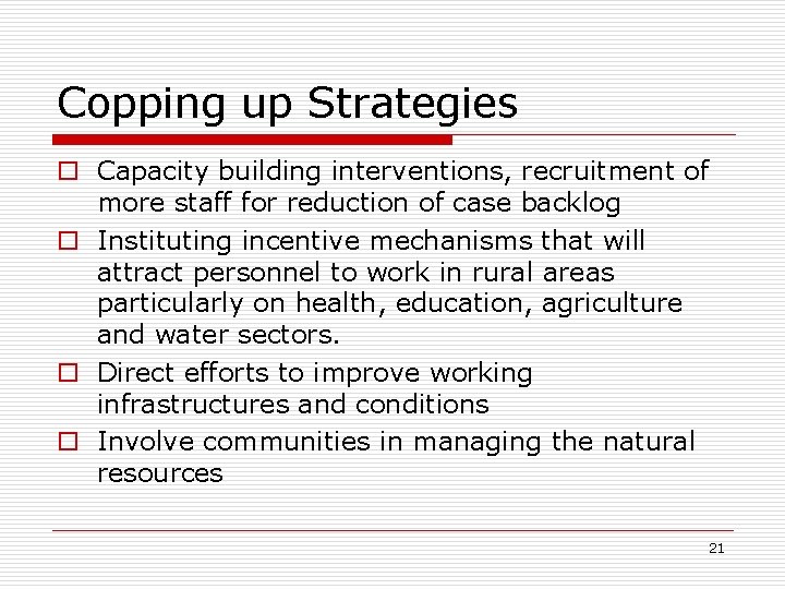 Copping up Strategies o Capacity building interventions, recruitment of more staff for reduction of