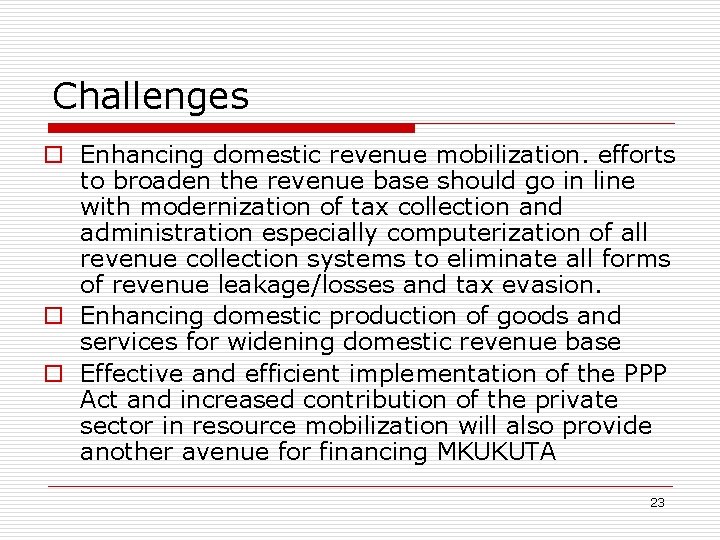 Challenges o Enhancing domestic revenue mobilization. efforts to broaden the revenue base should go