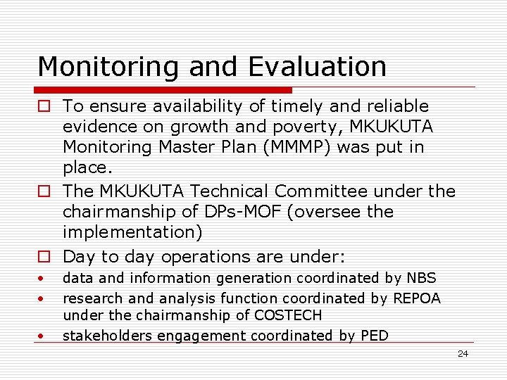 Monitoring and Evaluation o To ensure availability of timely and reliable evidence on growth