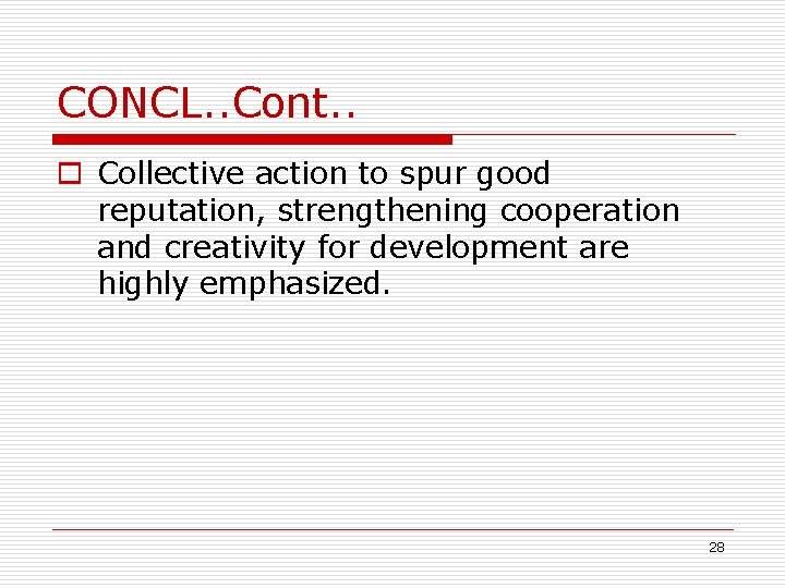 CONCL. . Cont. . o Collective action to spur good reputation, strengthening cooperation and