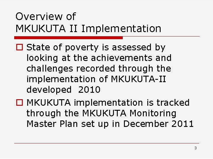 Overview of MKUKUTA II Implementation o State of poverty is assessed by looking at