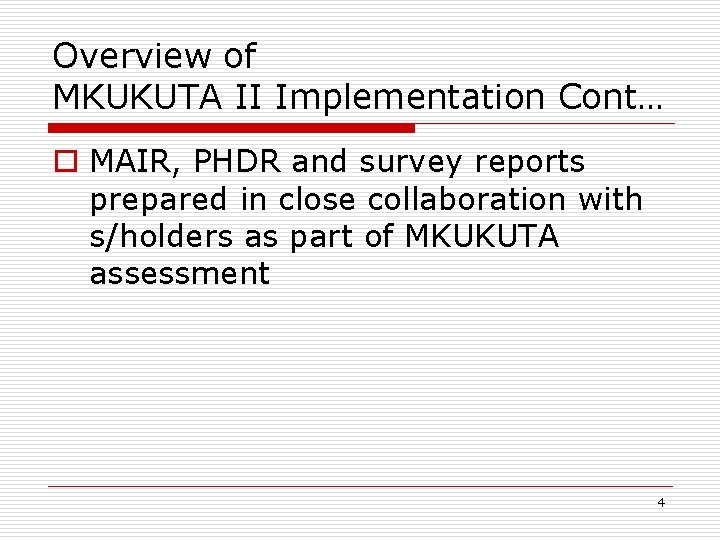 Overview of MKUKUTA II Implementation Cont… o MAIR, PHDR and survey reports prepared in