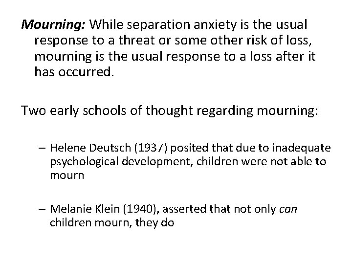 Mourning: While separation anxiety is the usual response to a threat or some other