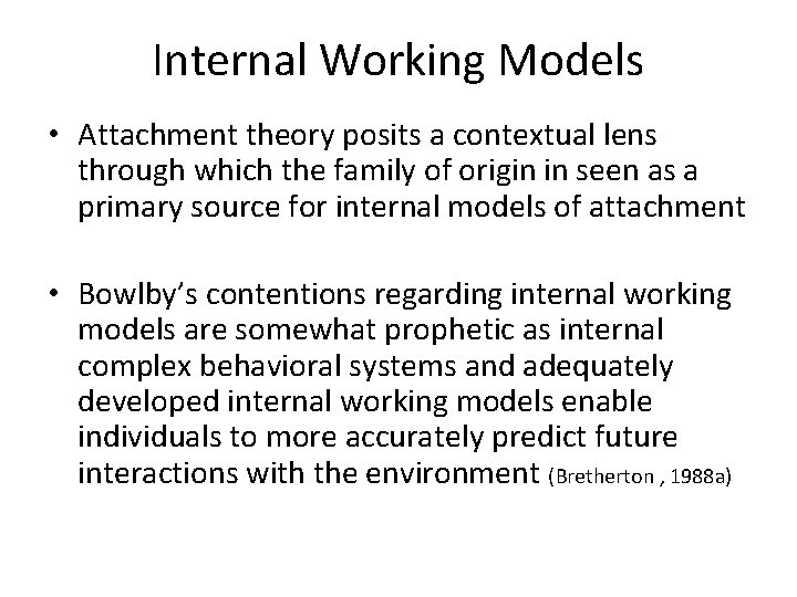 Internal Working Models • Attachment theory posits a contextual lens through which the family