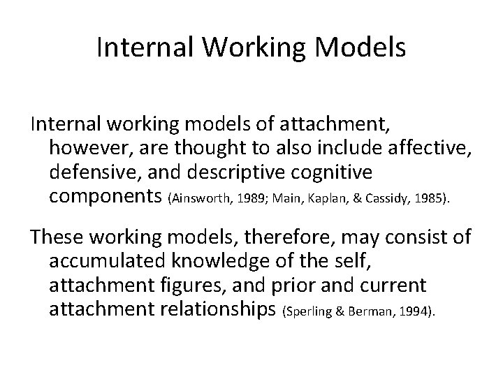 Internal Working Models Internal working models of attachment, however, are thought to also include