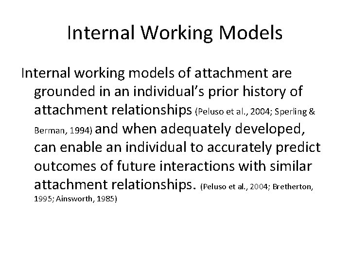 Internal Working Models Internal working models of attachment are grounded in an individual’s prior