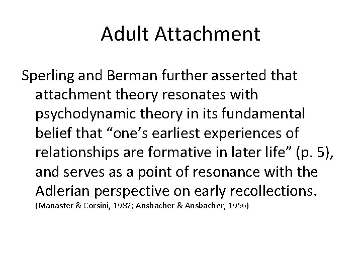 Adult Attachment Sperling and Berman further asserted that attachment theory resonates with psychodynamic theory