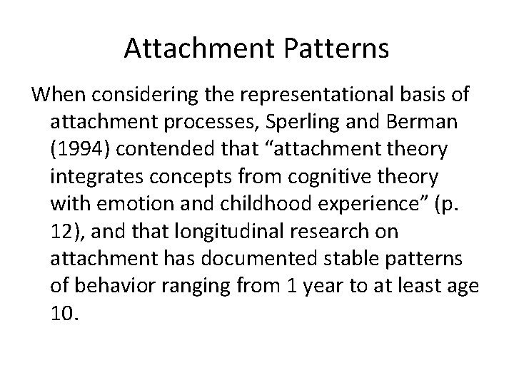 Attachment Patterns When considering the representational basis of attachment processes, Sperling and Berman (1994)